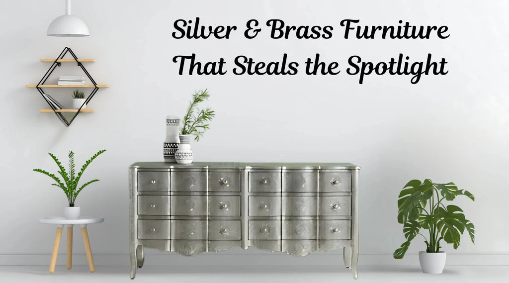 Silver & Brass Furniture: Luxury You Can See, Feel, and Live